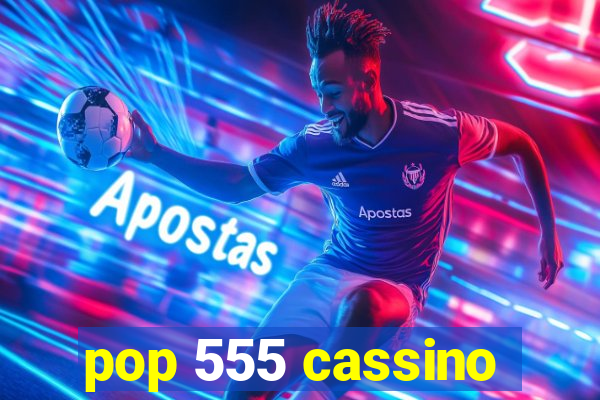 pop 555 cassino